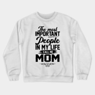 The most important people in my life call me Mom Crewneck Sweatshirt